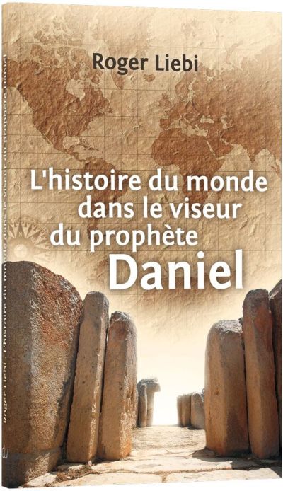Weltgeschichte im Visier des Propheten Daniel - französisch