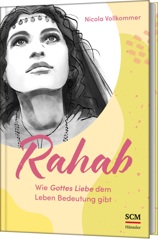 Rahab - Wie Gottes Liebe dem Leben Bedeutung gibt