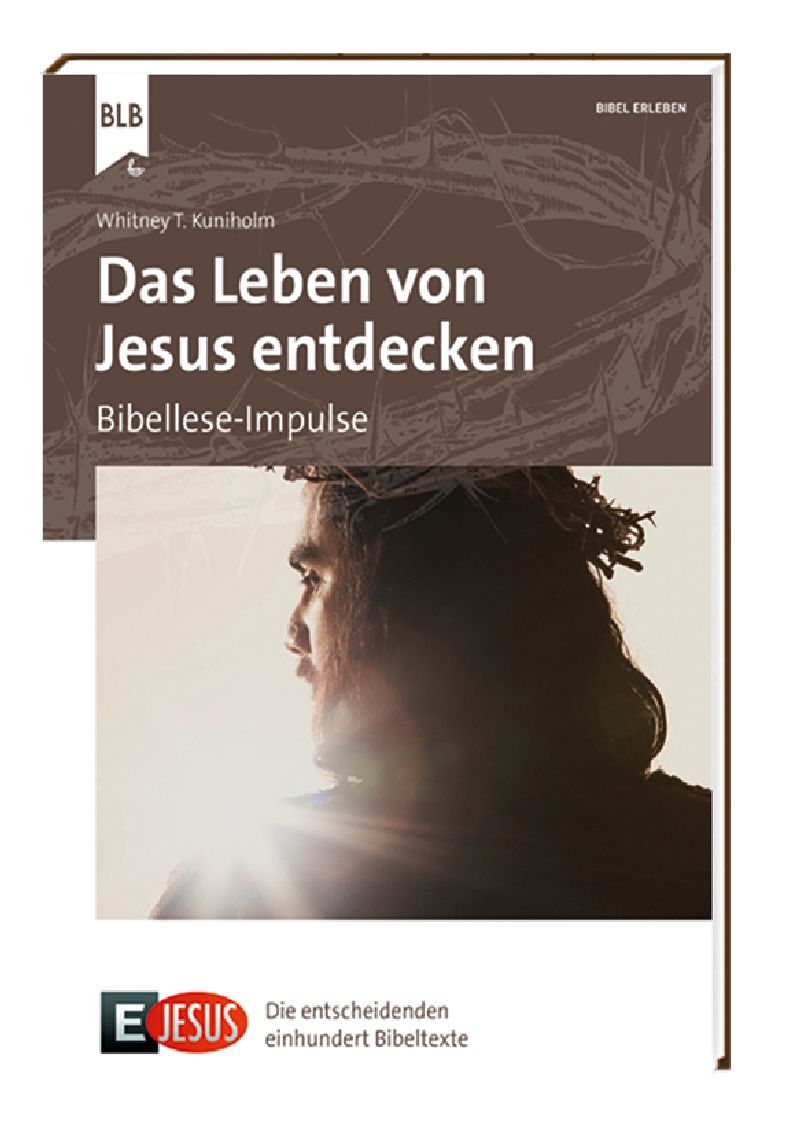 Das Leben von Jesus entdecken - Bibellese-Impulse
