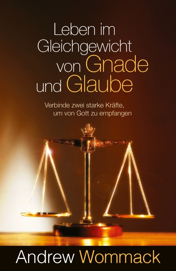 Leben im Gleichgewicht von Gnade und Glaube