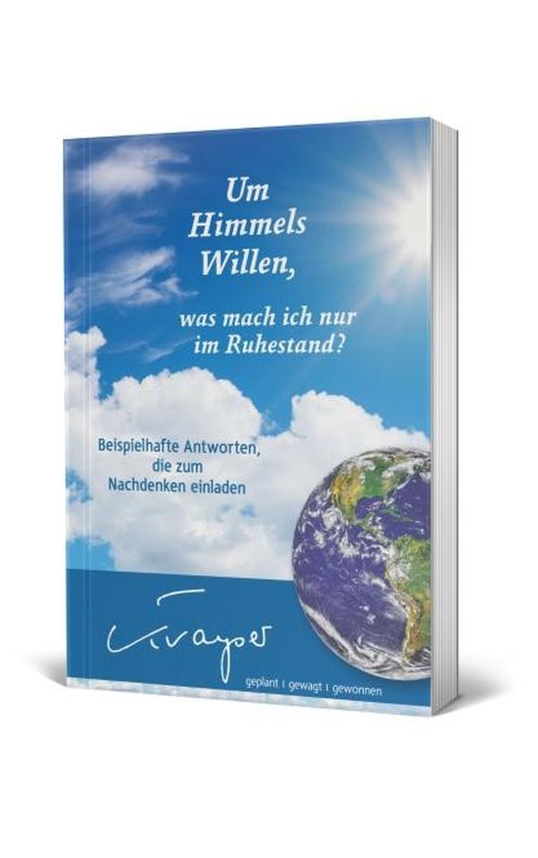 Um Himmels Willen, was mach ich nur im Ruhestand?
