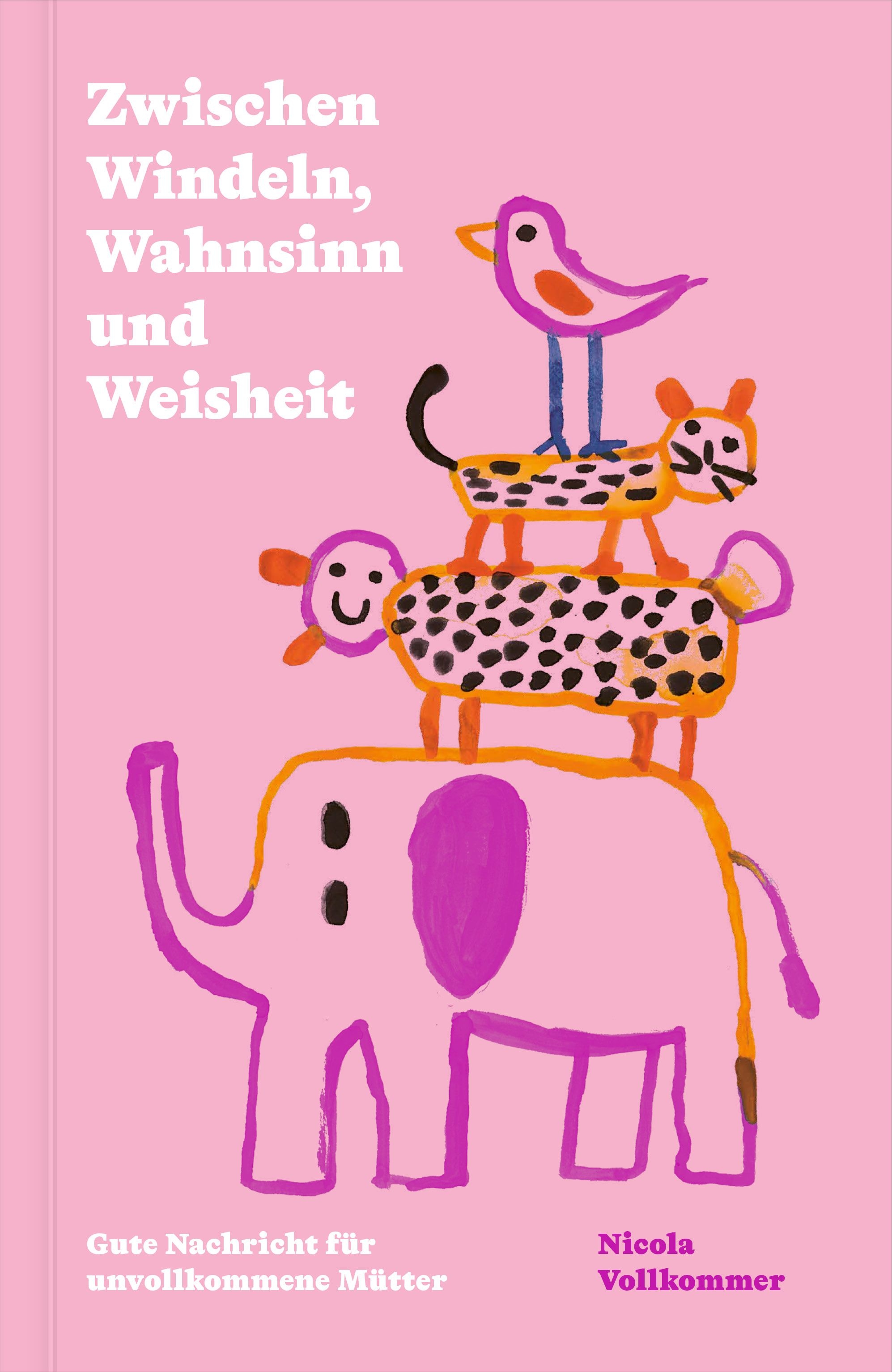 Zwischen Windeln, Wahnsinn und Weisheit